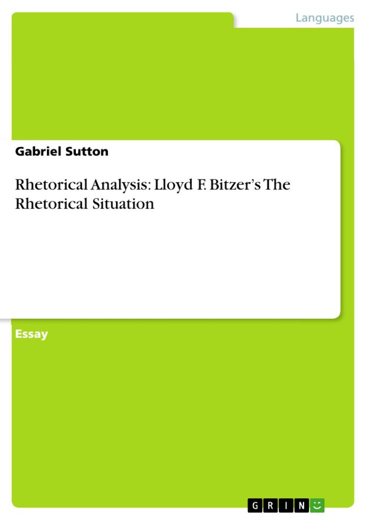 Rhetorical Analysis: Lloyd F. Bitzer?s The Rhetorical Situation