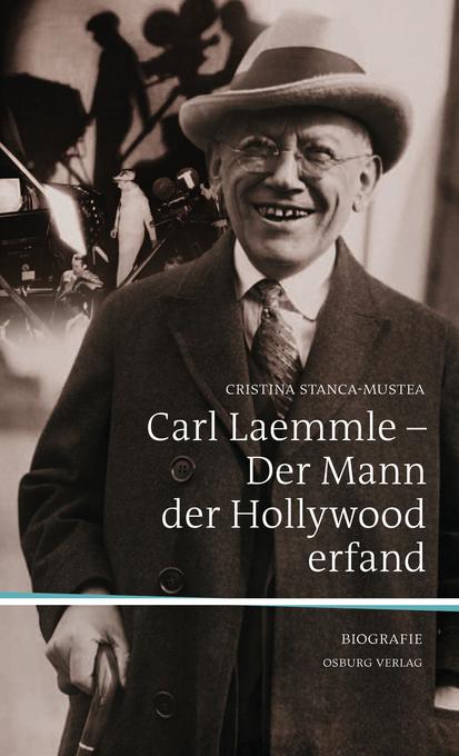 Carl Laemmle - Der Mann, der Hollywood erfand als eBook Download von Cristina Stanca-Mustea - Cristina Stanca-Mustea