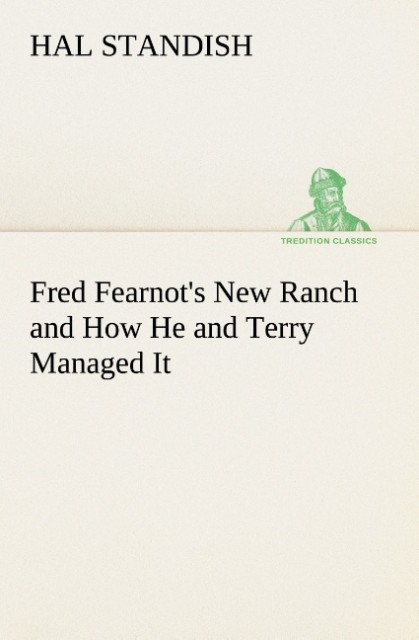 Fred Fearnot´s New Ranch and How He and Terry Managed It als Buch von Hal Standish - Hal Standish