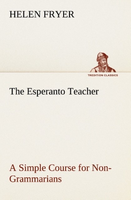 The Esperanto Teacher A Simple Course for Non-Grammarians