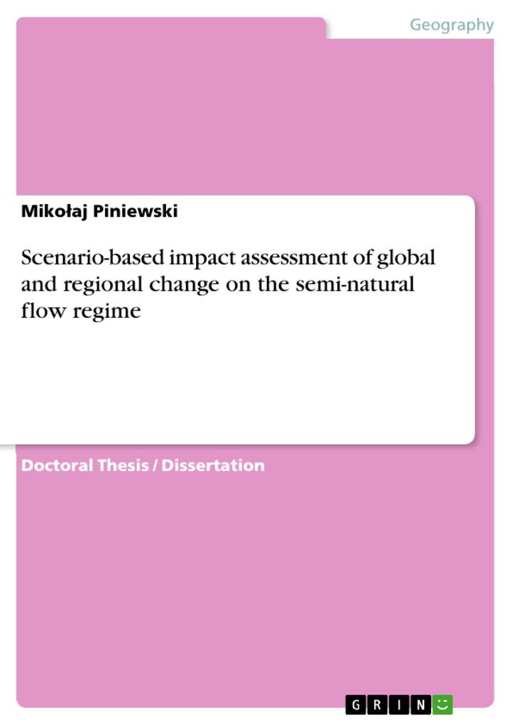 Scenario-based impact assessment of global and regional change on the semi-natural flow regime als eBook Download von Miko´aj Piniewski - Miko´aj Piniewski