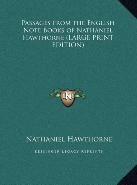 Passages from the English Note Books of Nathaniel Hawthorne (LARGE PRINT EDITION) als Buch von Nathaniel Hawthorne