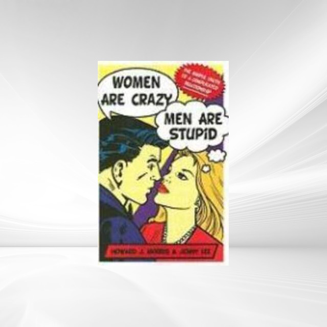 Women Are Crazy, Men Are Stupid als eBook Download von Howard J Morris, Jenny Lee - Howard J Morris, Jenny Lee