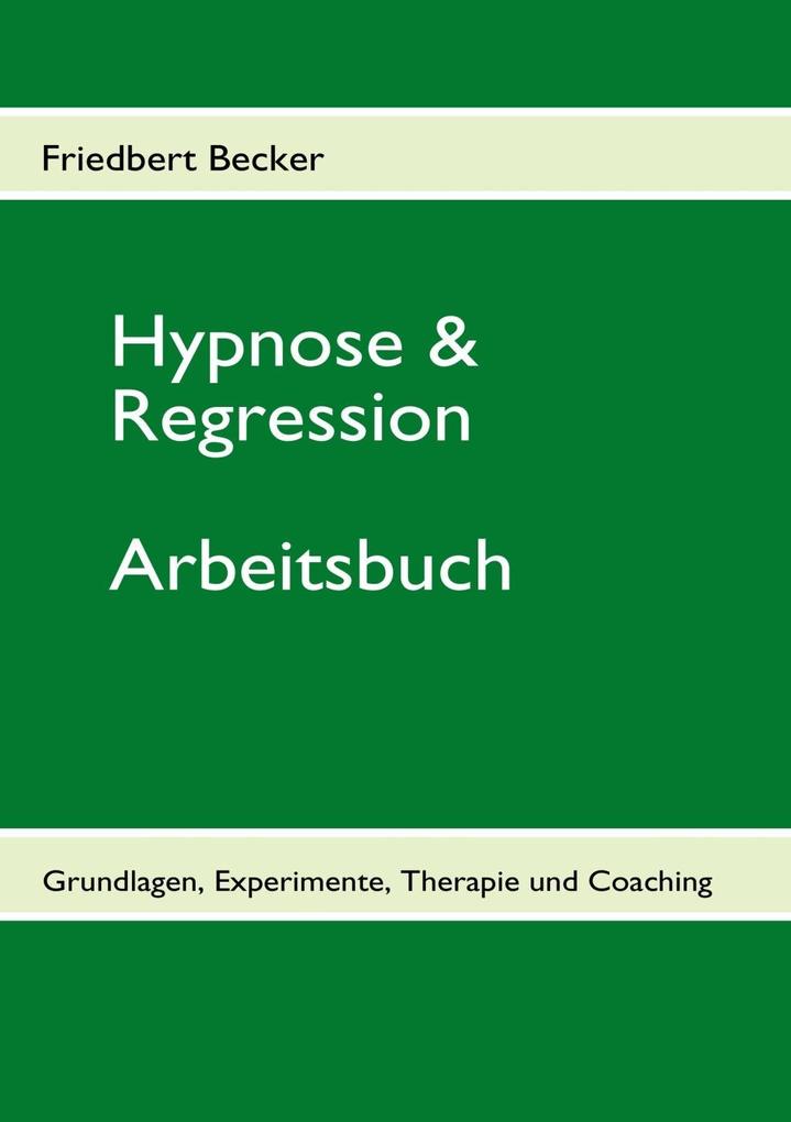 Hypnose & Regression: Grundlagen, Experimente, Therapie und Coaching (German Edition)