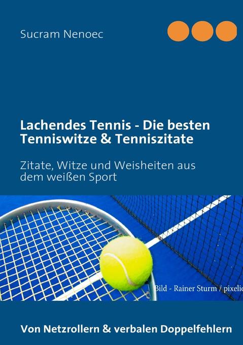 Lachendes Tennis - Die besten Tenniswitze & Tenniszitate als eBook Download von Sucram Nenoec - Sucram Nenoec