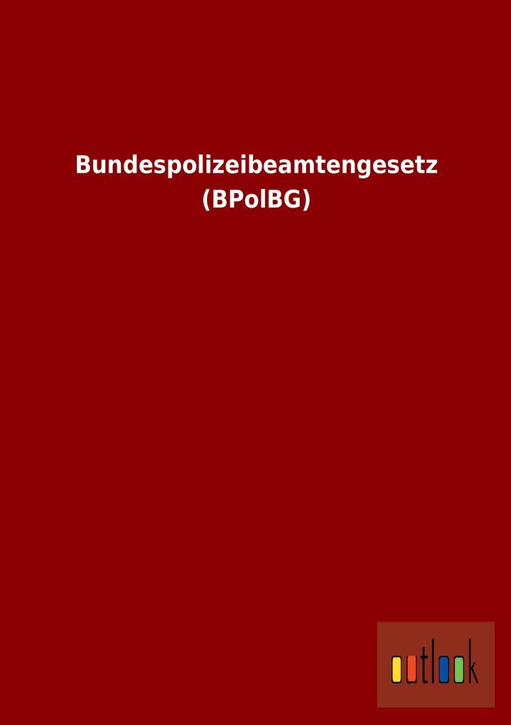 Bundespolizeibeamtengesetz (BPolBG) als Buch von