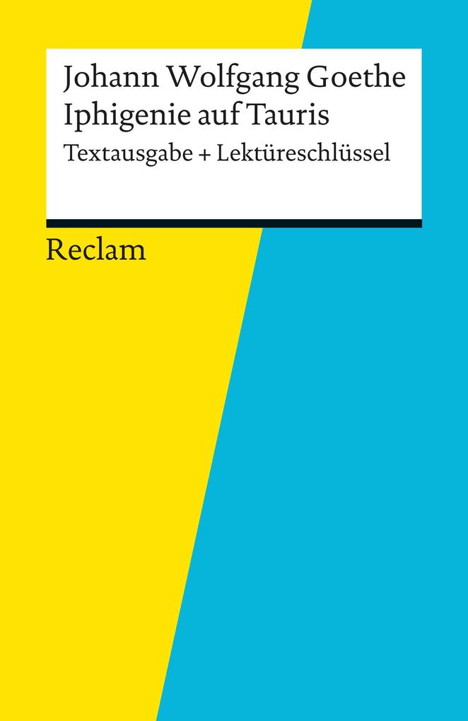 Textausgabe + Lektüreschlüssel. Johann Wolfgang Goethe: Iphigenie auf Tauris