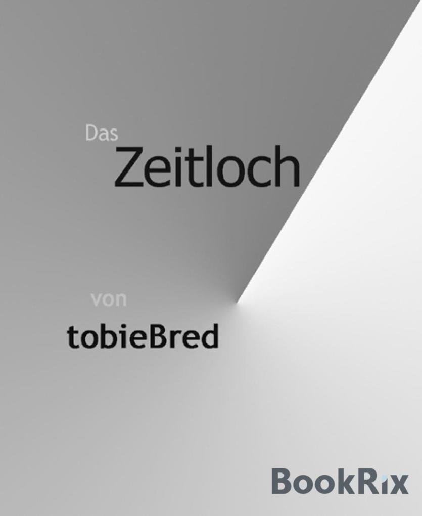Das Zeitloch als eBook Download von Portfolio tobieBred - Portfolio tobieBred