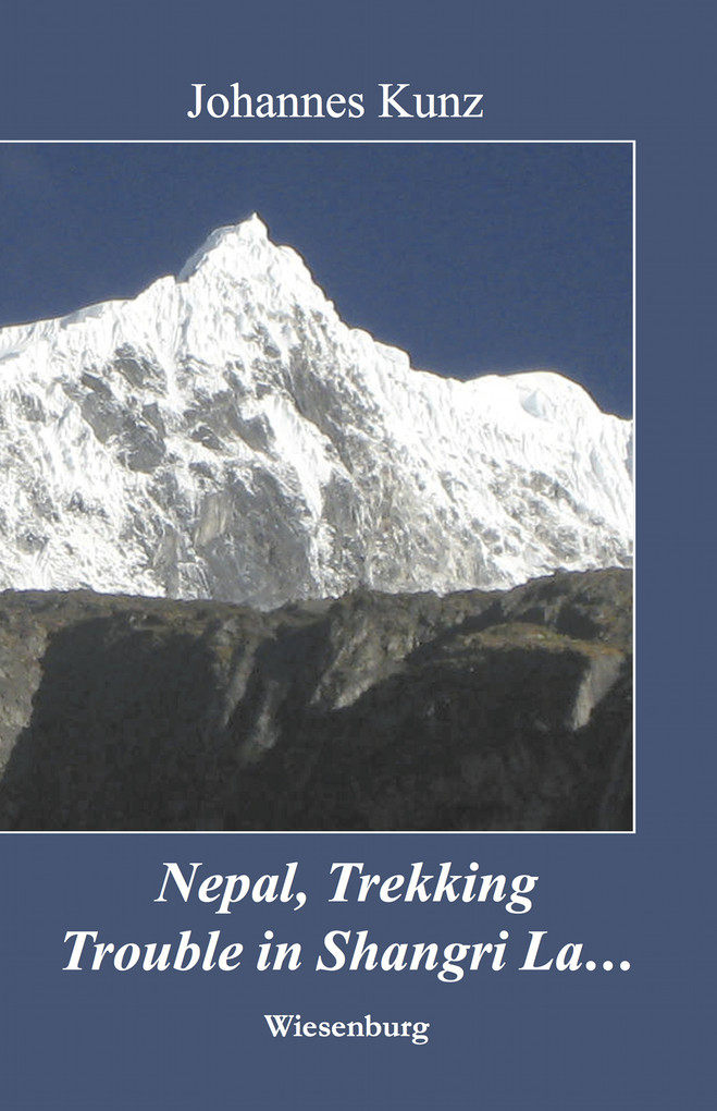 Nepal, Trekking, Trouble in Shangri La... als eBook Download von Johannes Kunz - Johannes Kunz