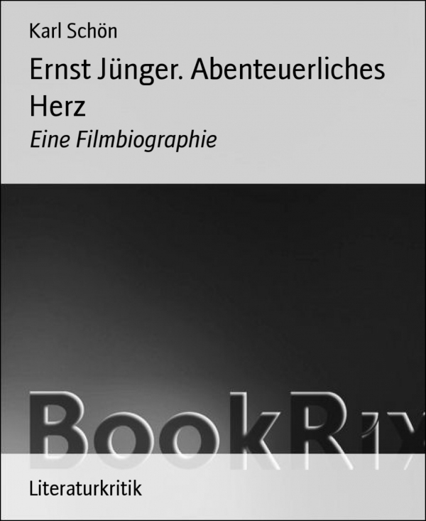 Ernst Jünger. Abenteuerliches Herz als eBook Download von Karl Schön - Karl Schön
