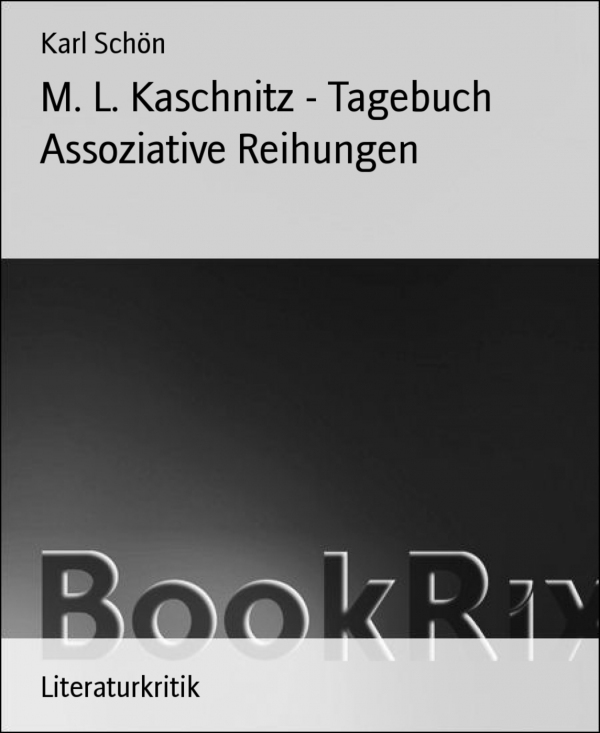 M. L. Kaschnitz - Tagebuch Assoziative Reihungen als eBook Download von Karl Schön - Karl Schön