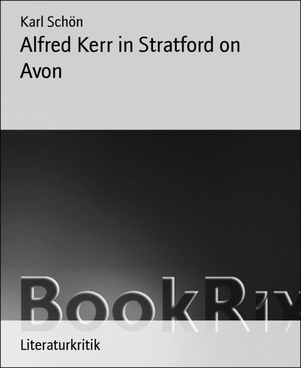 Alfred Kerr in Stratford on Avon als eBook Download von Karl Schön - Karl Schön