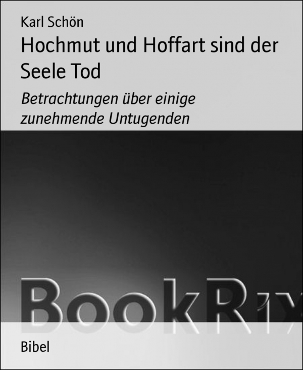 Hochmut und Hoffart sind der Seele Tod als eBook Download von Karl Schön - Karl Schön
