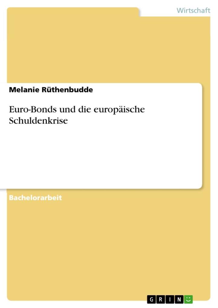 Euro-Bonds und die europäische Schuldenkrise als eBook Download von Melanie Rüthenbudde - Melanie Rüthenbudde