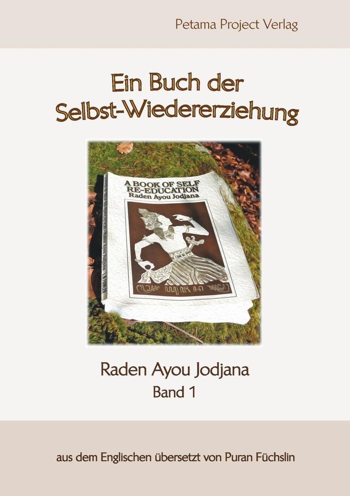 Selbst-Wiedererziehung - 1 als eBook Download von Raden Ayou Jodjana - Raden Ayou Jodjana
