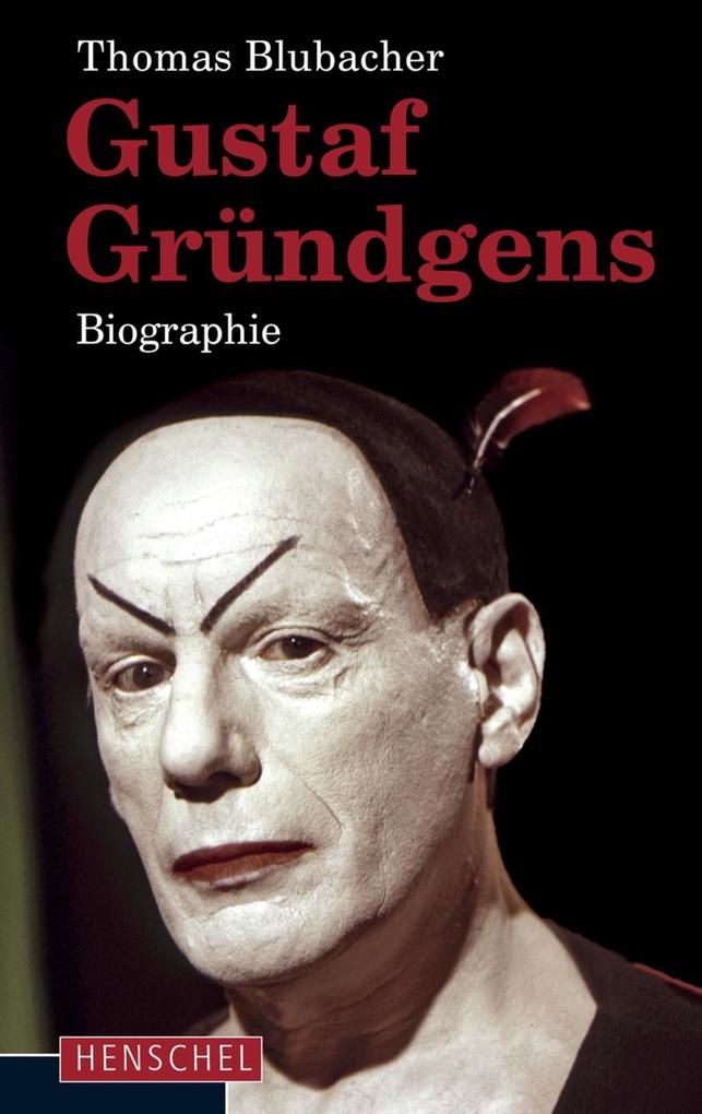 Gustaf Gründgens: Die Biografie (German Edition)