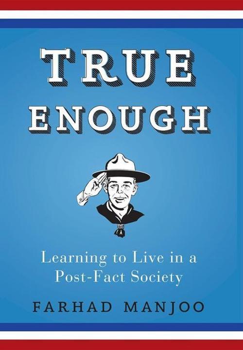 True Enough als eBook Download von Farhad Manjoo - Farhad Manjoo