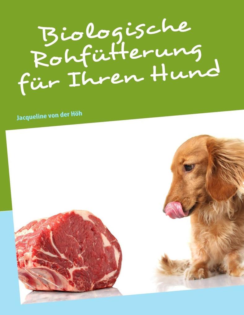 Biologische Rohfütterung für Ihren Hund als eBook Download von Jacqueline von der Höh - Jacqueline von der Höh