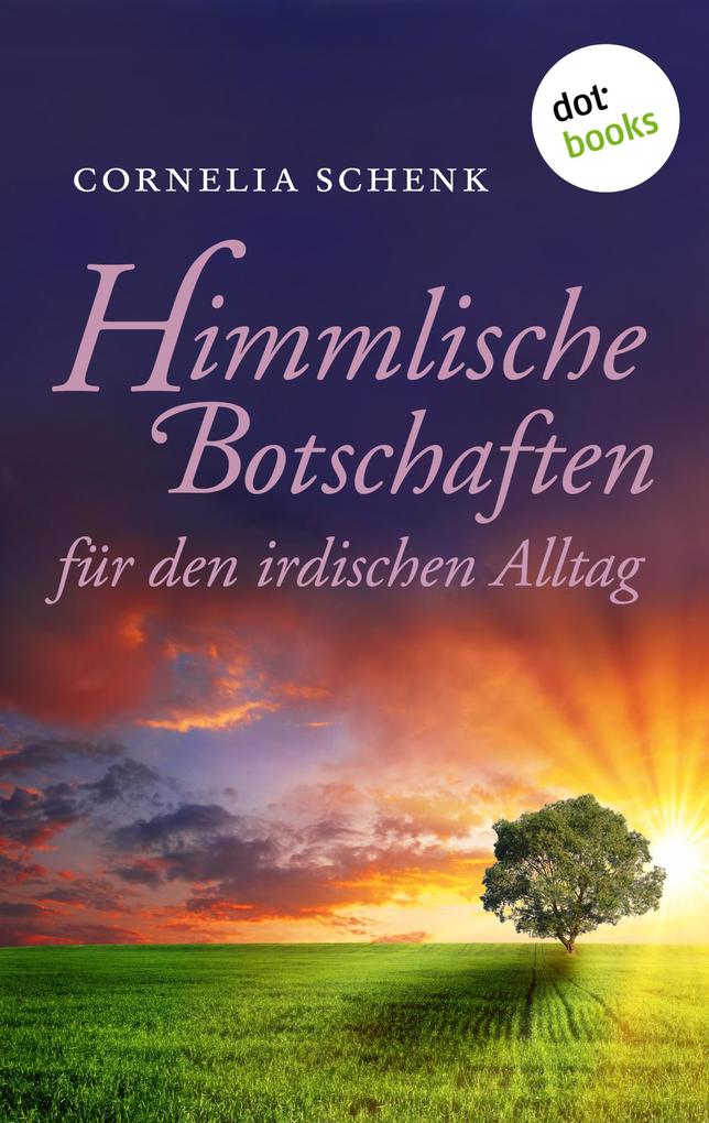Himmlische Botschaften: für den irdischen Alltag Cornelia Schenk Author