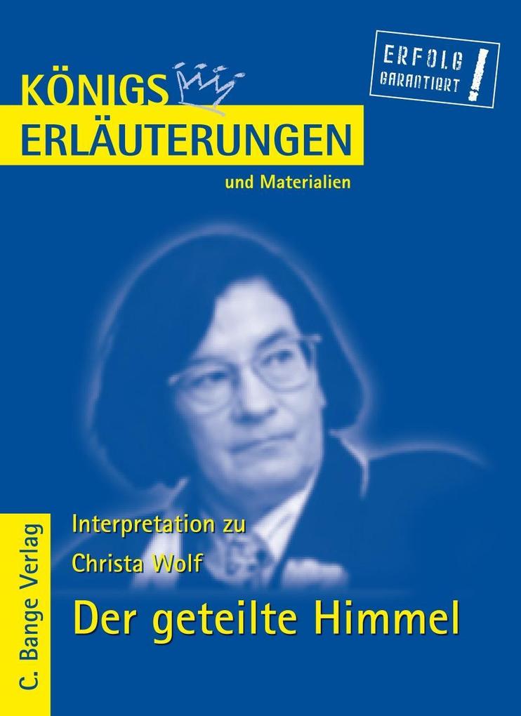 Der geteilte Himmel von Christa Wolf. Textanalyse und Interpretation. als eBook Download von Christa Wolf - Christa Wolf