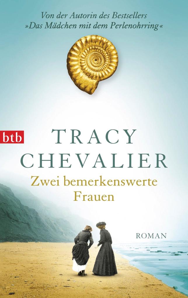 Zwei bemerkenswerte Frauen (Remarkable Creatures) Tracy Chevalier Author