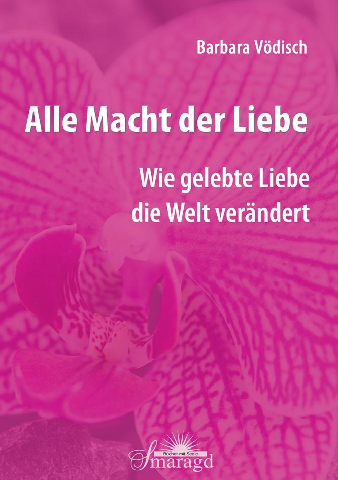Alle Macht der Liebe als eBook Download von Barbara Vödisch - Barbara Vödisch