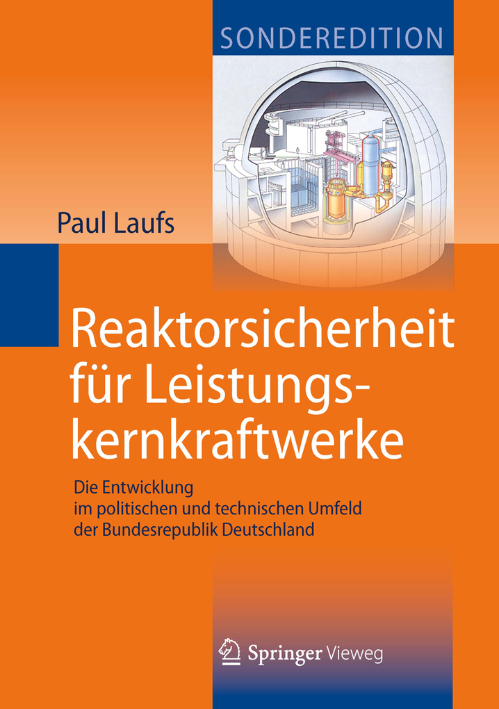 Reaktorsicherheit fÃ¼r Leistungskernkraftwerke: Die Entwicklung im politischen und technischen Umfeld der Bundesrepublik Deutschland Paul Laufs Author