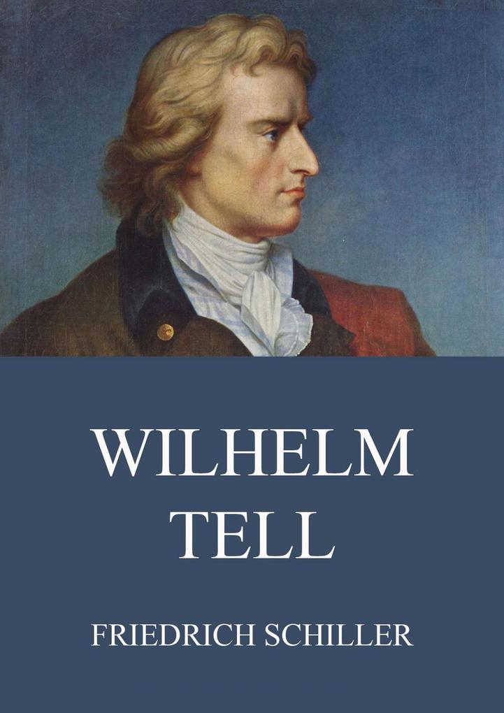 Wilhelm Tell Friedrich Schiller Author