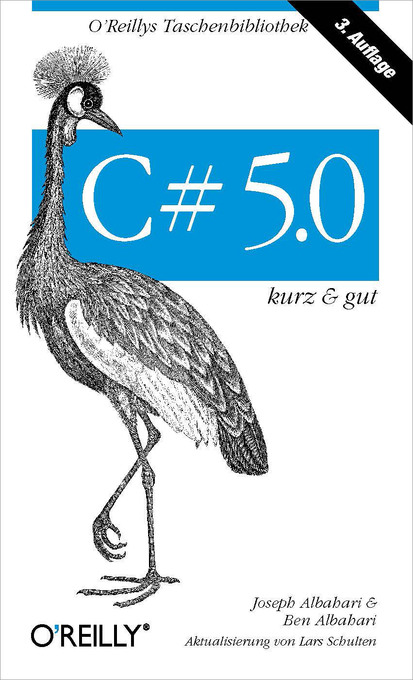 C# 5.0 kurz & gut als eBook Download von Joseph Albahari, Ben Albahari, Lars Schulten - Joseph Albahari, Ben Albahari, Lars Schulten