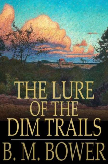 Lure of the Dim Trails als eBook Download von B. M. Bower - B. M. Bower