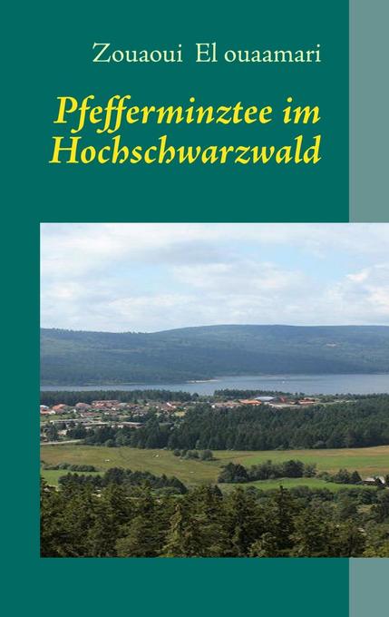 Pfefferminztee im Hochschwarzwald als eBook Download von Zouaoui El ouaamari - Zouaoui El ouaamari