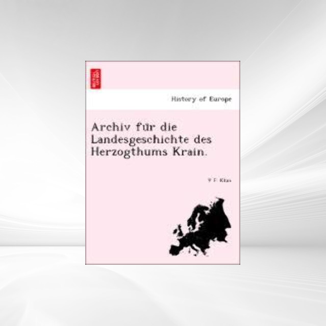 Archiv fu´r die Landesgeschichte des Herzogthums Krain. als Taschenbuch von V F. Klun - 1241782113