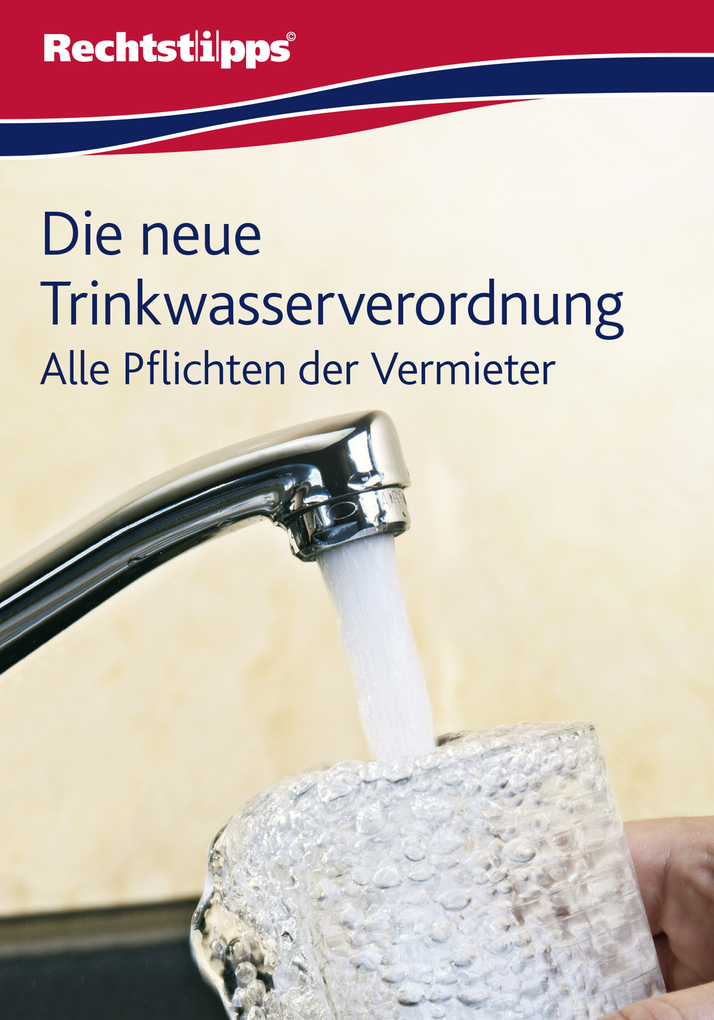 Die neue Trinkwasserverordnung: Alle Pflichten der Vermieter als eBook Download von N.N - N.N