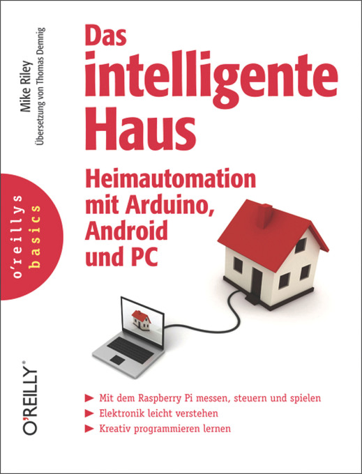 Das intelligente Haus - Heimautomation mit Arduino und Android und PC als eBook Download von Mike Riley - Mike Riley