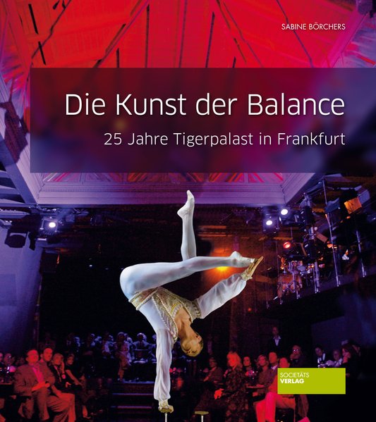 Die Kunst der Balance: 25 Jahre Tigerpalast in Frankfurt