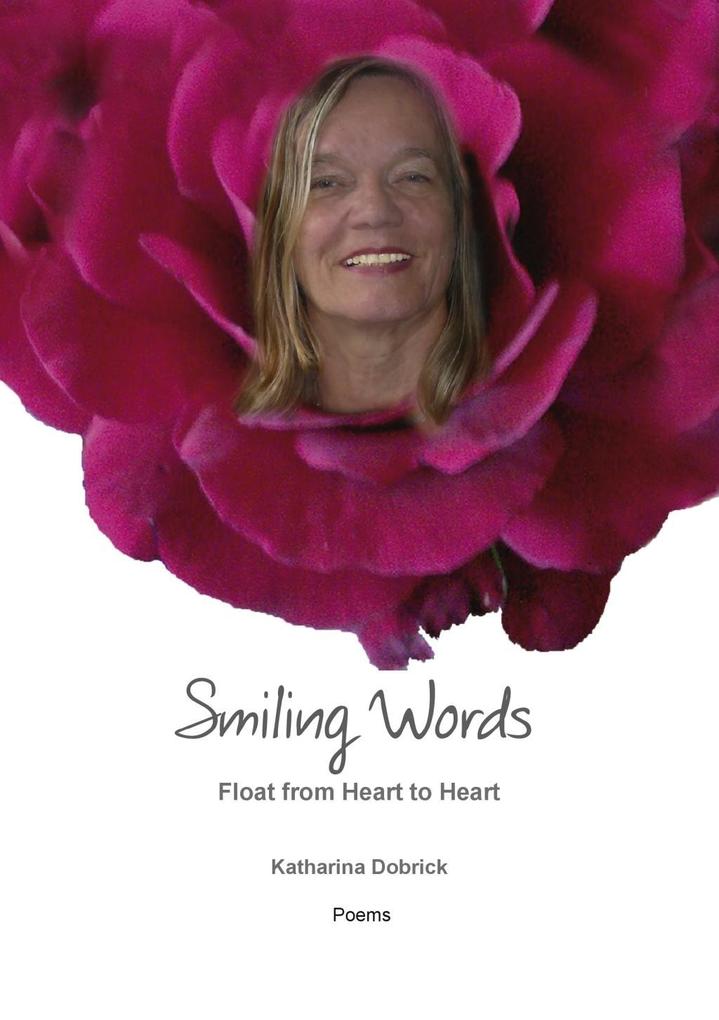 Smiling Words Float from Heart to Heart als eBook Download von Katharina Dobrick - Katharina Dobrick