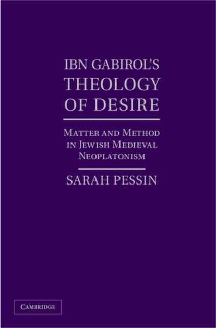 Ibn Gabirol´s Theology of Desire als eBook Download von Sarah Pessin - Sarah Pessin