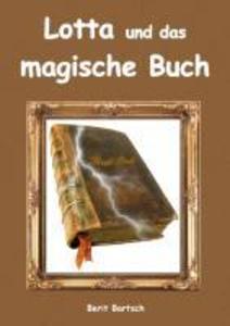 Lotta und das magische Buch als Buch von Berit Bartsch - Berit Bartsch