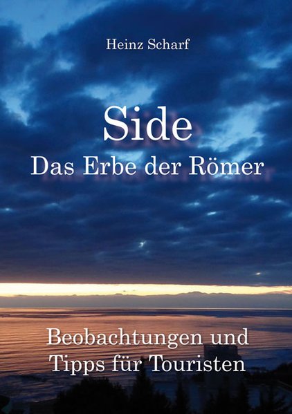 Scharf, H: Side - Das Erbe der Römer als Buch von Heinz Scharf - Heinz Scharf