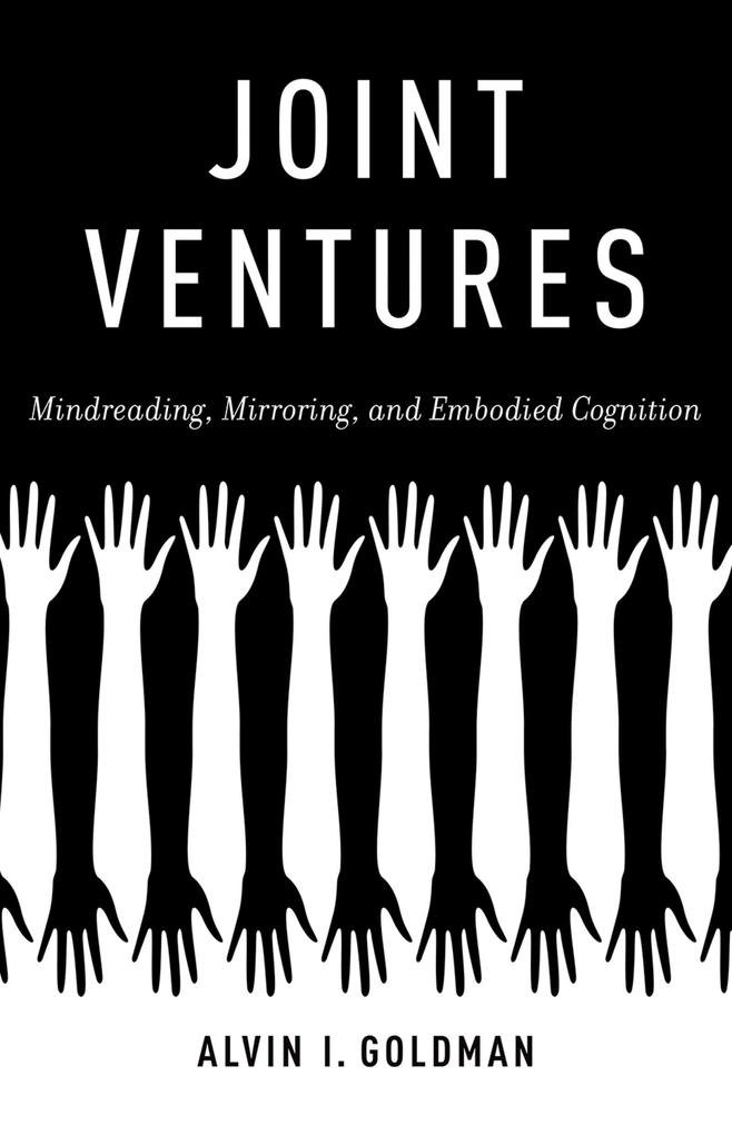 Joint Ventures: Mindreading, Mirroring, and Embodied Cognition als eBook Download von Alvin I. Goldman - Alvin I. Goldman