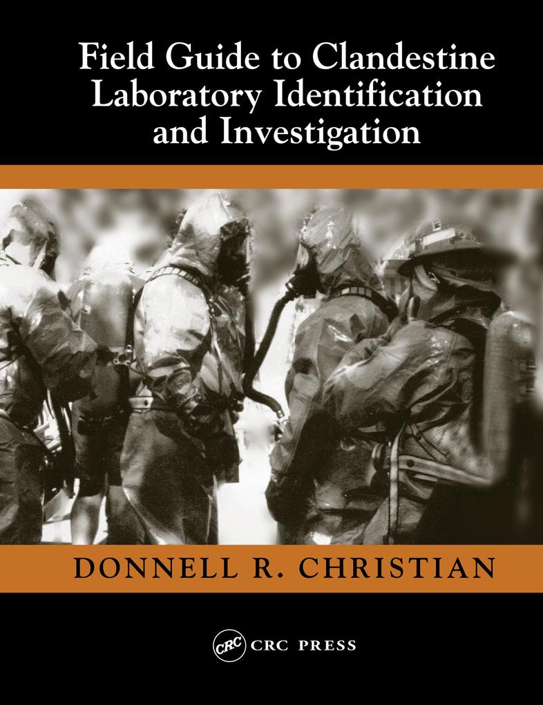 Field Guide to Clandestine Laboratory Identification and Investigation als eBook Download von Jr. Donnell R. Christian - Jr. Donnell R. Christian