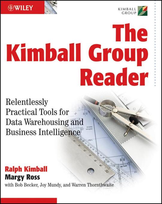 The Kimball Group Reader als eBook Download von Ralph Kimball, Margy Ross, Bob Becker, Joy Mundy, Warren Thornthwaite - Ralph Kimball, Margy Ross, Bob Becker, Joy Mundy, Warren Thornthwaite