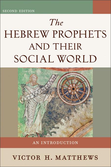 Hebrew Prophets and Their Social World als eBook Download von Victor H. Matthews - Victor H. Matthews