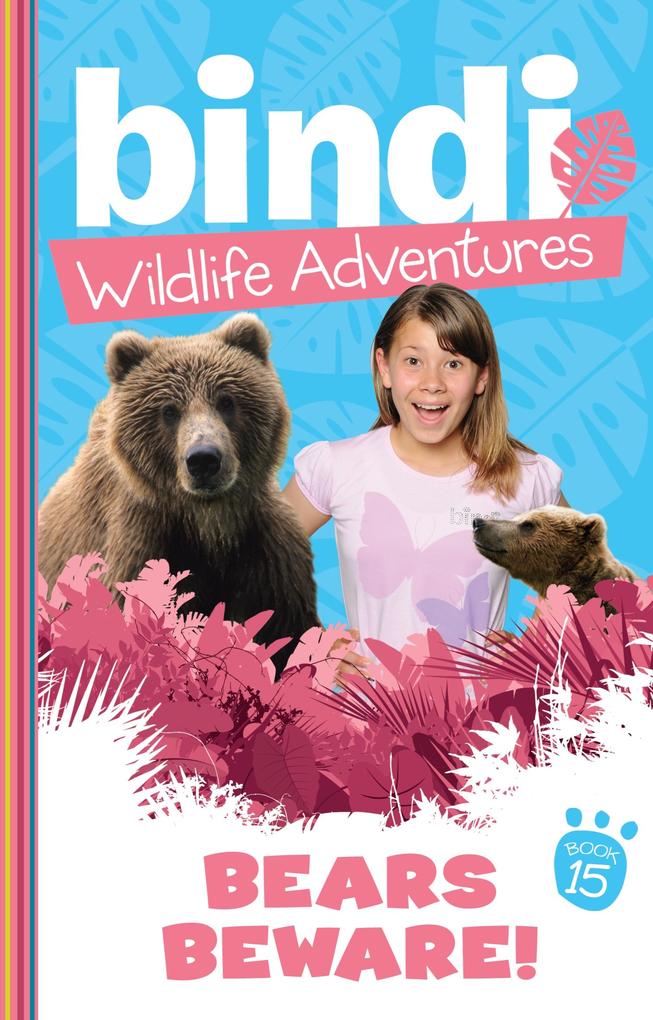 Bindi Wildlife Adventures 15: Bears Beware! als eBook Download von Bindi Irwin, Jess Black - Bindi Irwin, Jess Black