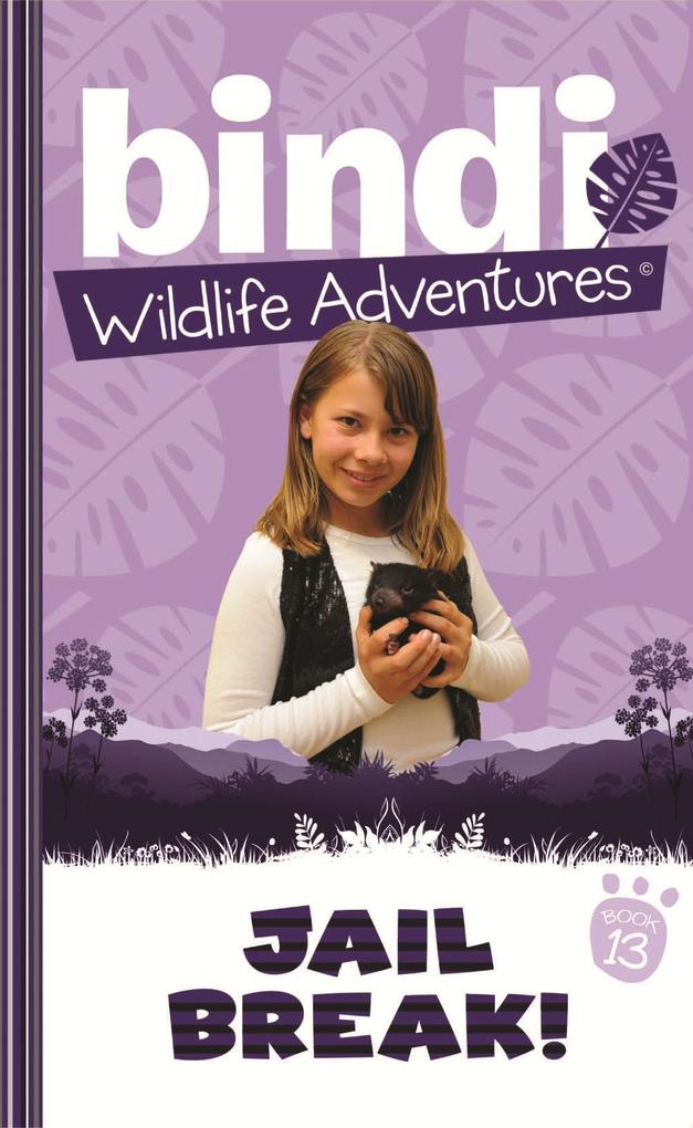 Bindi Wildlife Adventures 13: Jailbreak! als eBook Download von Bindi Irwin, Jess Black - Bindi Irwin, Jess Black