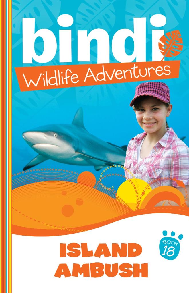 Bindi Wildlife Adventures 18: Island Ambush als eBook Download von Bindi Irwin, Ellie Brown - Bindi Irwin, Ellie Brown
