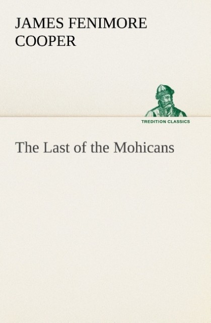 The Last of the Mohicans als Buch von James Fenimore Cooper - James Fenimore Cooper
