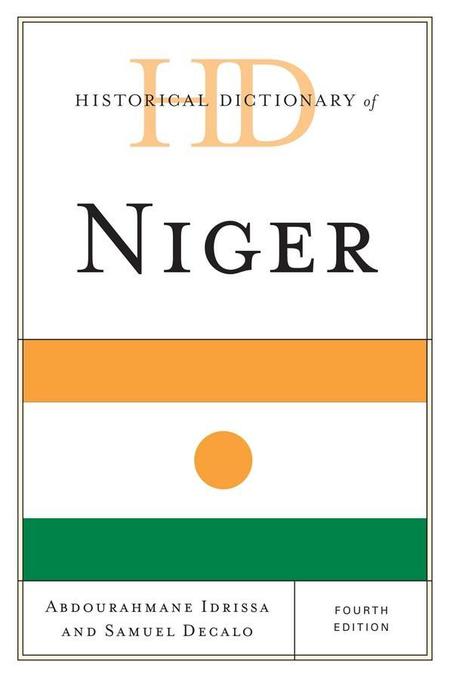 Historical Dictionary of Niger als eBook Download von Abdourahmane Idrissa, Samuel Decalo - Abdourahmane Idrissa, Samuel Decalo