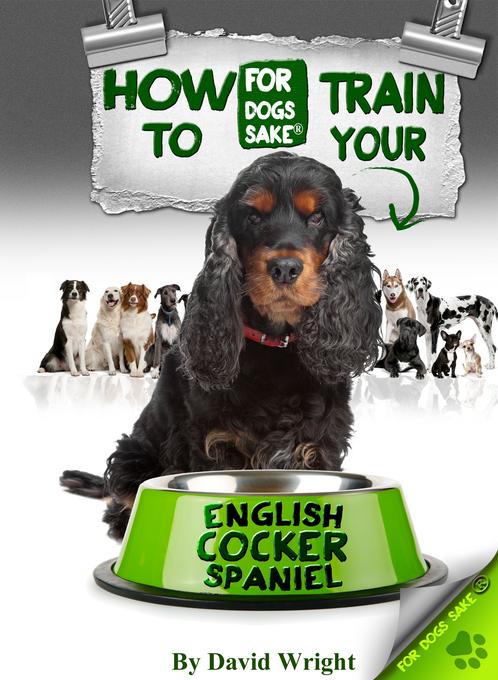 How to Train Your English Cocker Spaniel als eBook Download von David Wright - David Wright