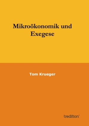 Mikroökonomik und Exegese als Buch von Tom Krueger - Tom Krueger